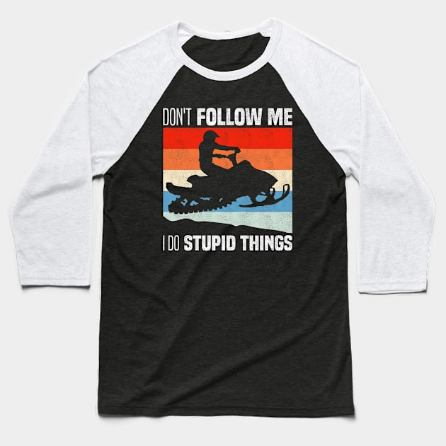 don't follow me i do stupid things - Retro Vintage Snowskate Adventure Baseball T-Shirt by BenTee